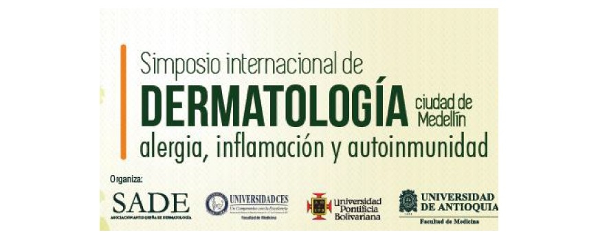  Simposio Internacional de Dermatología, ciudad de Medellín: “Alergia, Inflamación y Autoinmunidad”,